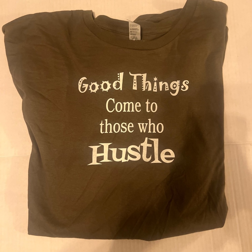 Good things come to those who hustle sz medium